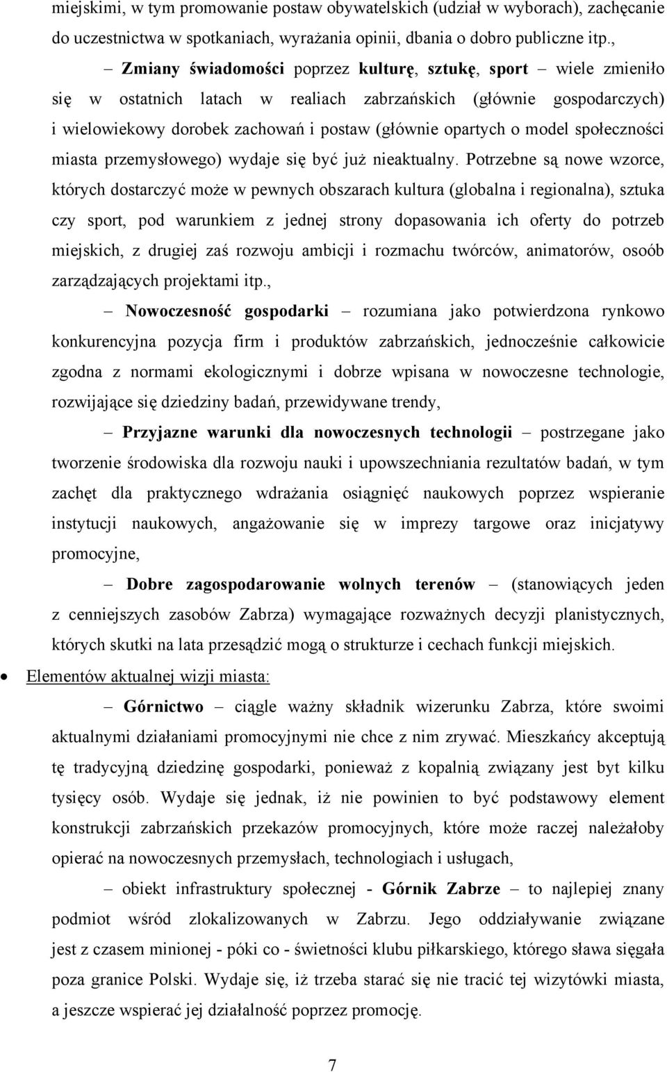 model społeczności miasta przemysłowego) wydaje się być już nieaktualny.