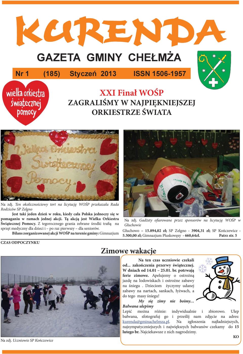 Tą akcją jest Wielka Orkiestra Świątecznej Pomocy. Z tegorocznego grania zebrane środki trafią na sprzęt medyczny dla dzieci i po raz pierwszy dla seniorów.