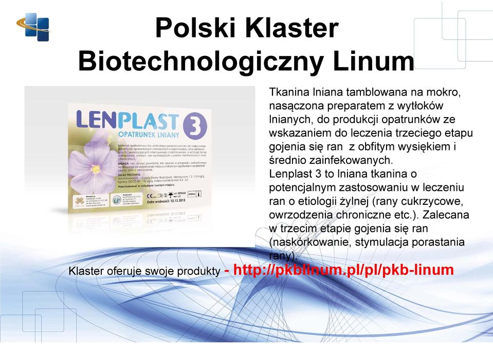 Lenplast 3 to lniana tkanina o potencjalnym zastosowaniu w leczeniu ran o etiologii żylnej (rany cukrzycowe, owrzodzenia chroniczne