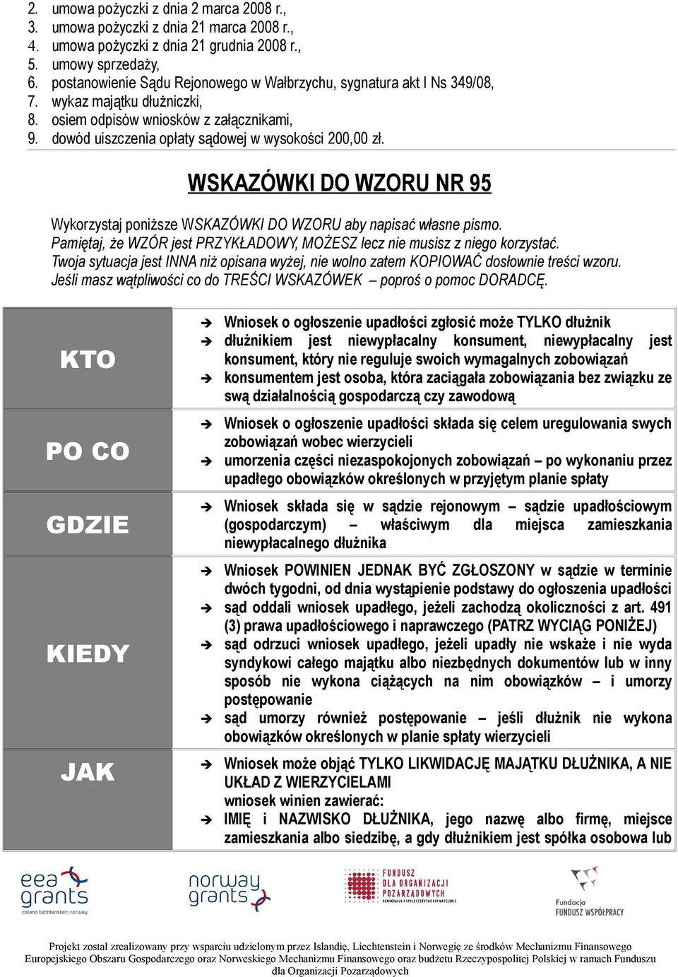 WSKAZÓWKI DO WZORU NR 95 Wykorzystaj poniższe WSKAZÓWKI DO WZORU aby napisać własne pismo. Pamiętaj, że WZÓR jest PRZYKŁADOWY, MOŻESZ lecz nie musisz z niego korzystać.