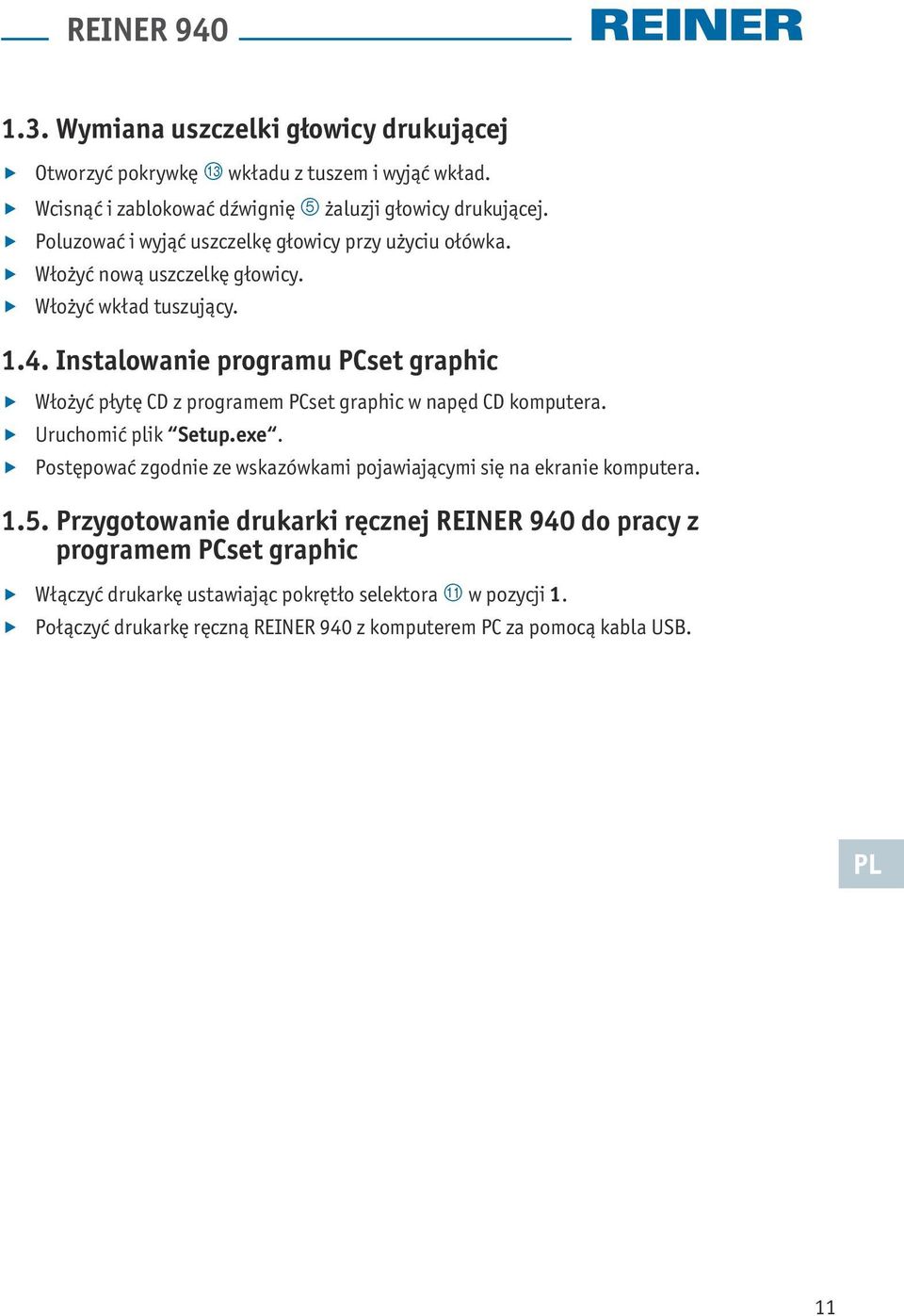 Instalowanie programu PCset graphic Włożyć płytę CD z programem PCset graphic w napęd CD komputera. Uruchomić plik Setup.exe.