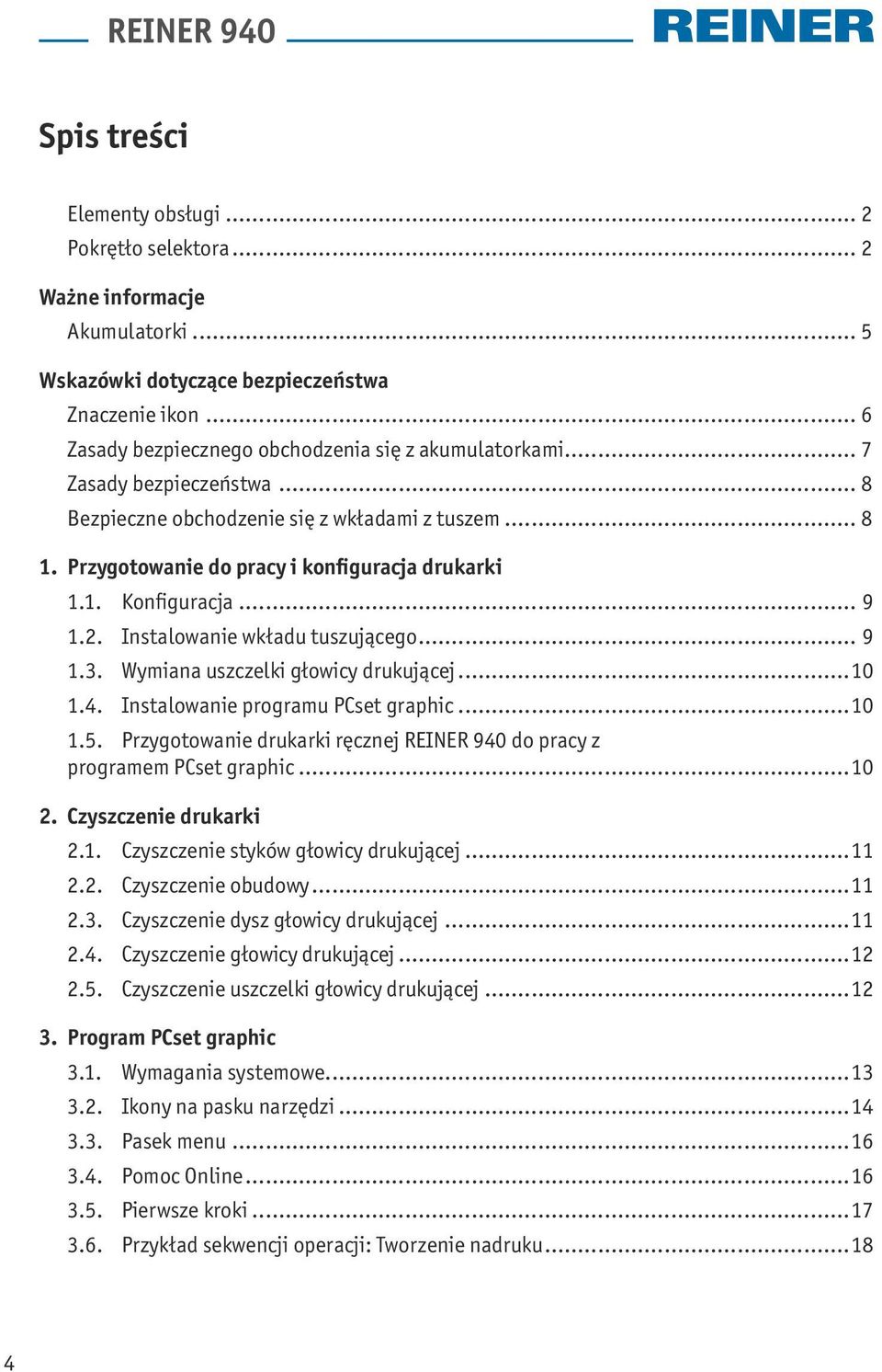 Wymiana uszczelki głowicy drukującej...10 1.4. Instalowanie programu PCset graphic...10 1.5. Przygotowanie drukarki ręcznej REINER 940 do pracy z programem PCset graphic...10 2.