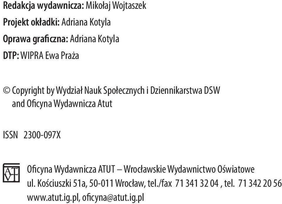 Wydawnicza Atut ISSN 2300-097X Oficyna Wydawnicza ATUT Wrocławskie Wydawnictwo Oświatowe ul.