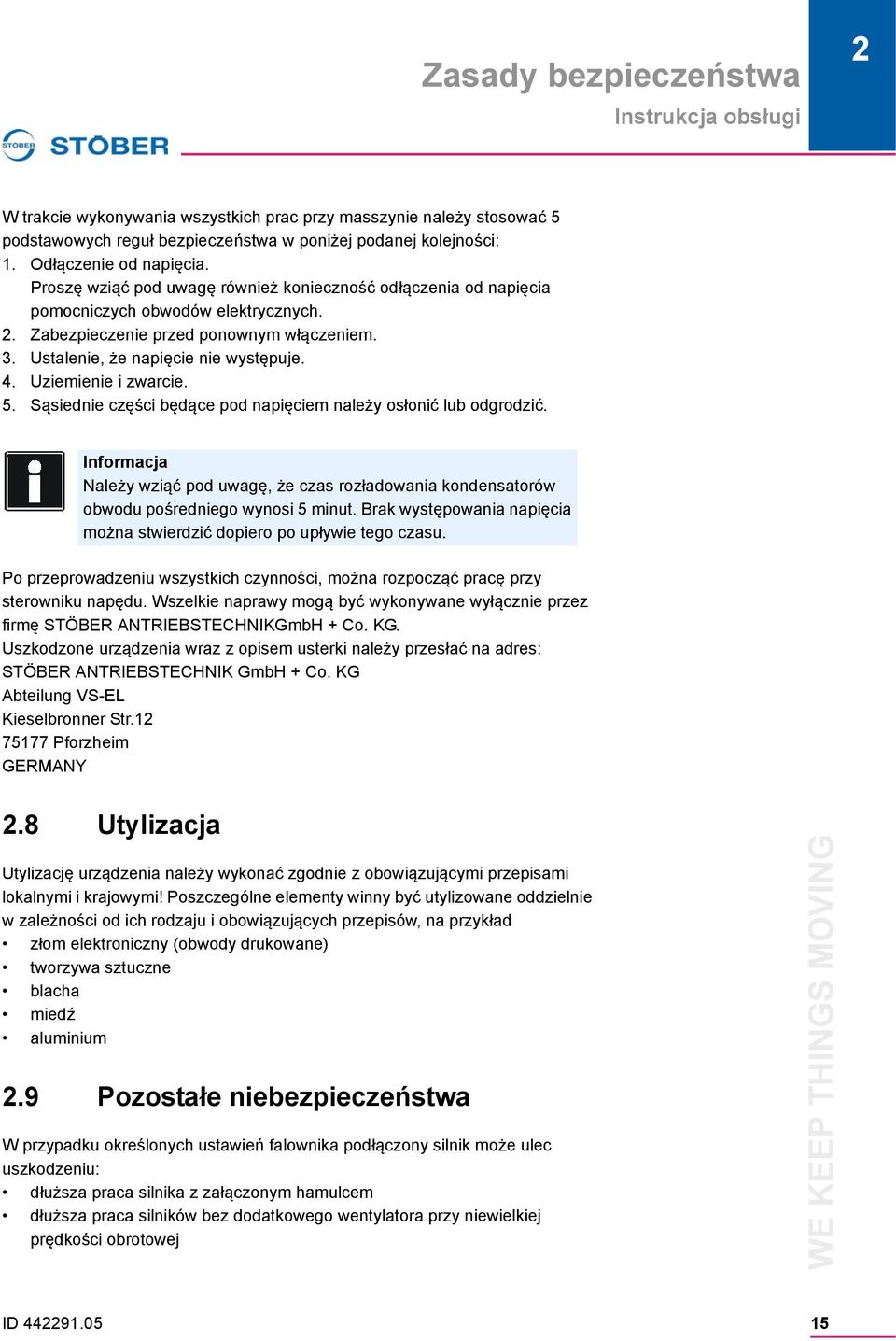 Uziemienie i zwarcie. 5. Sąsiednie części będące pod napięciem należy osłonić lub odgrodzić. Informacja Należy wziąć pod uwagę, że czas rozładowania kondensatorów obwodu pośredniego wynosi 5 minut.