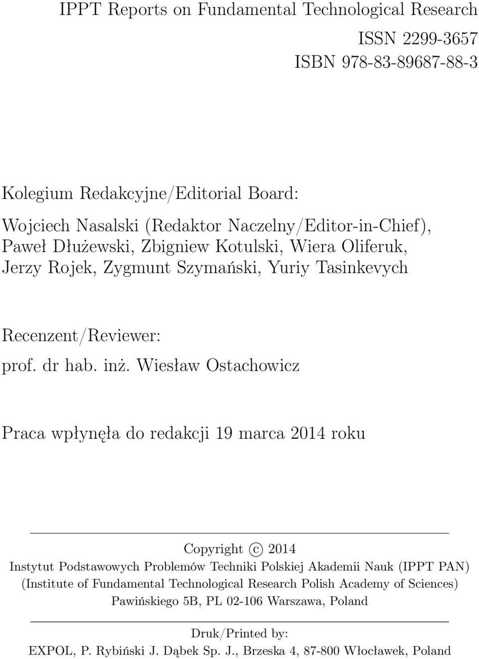 Wiesław Ostachowicz Praca wpłynęła do redakcji 19 marca 2014 roku Copyright c 2014 Instytut Podstawowych Problemów Techniki Polskiej Akademii Nauk (IPPT PAN) (Institute of