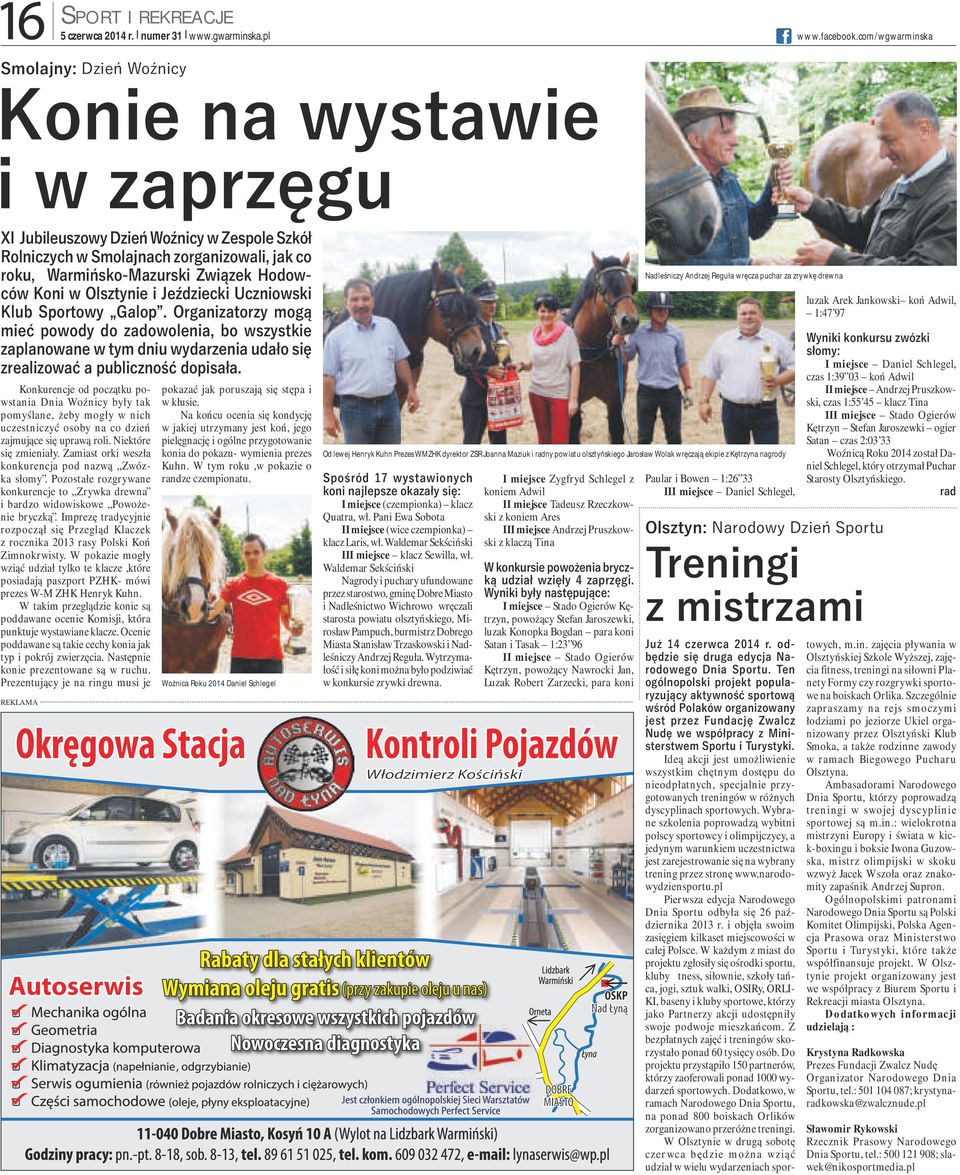 Hodowców Koni w Olsztynie i Jeździecki Uczniowski Klub Sportowy Galop.