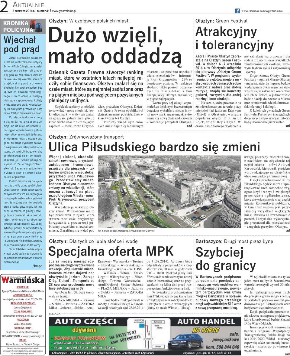 Jak się okazało sprawca znajdował się pod wpływem alkoholu, kierował pojazdem bez uprawnień, dowodu rejestracyjnego i ubezpieczenia. Kolejny nietrzeźwy spowodował kolizję wjeżdżając pod prąd.