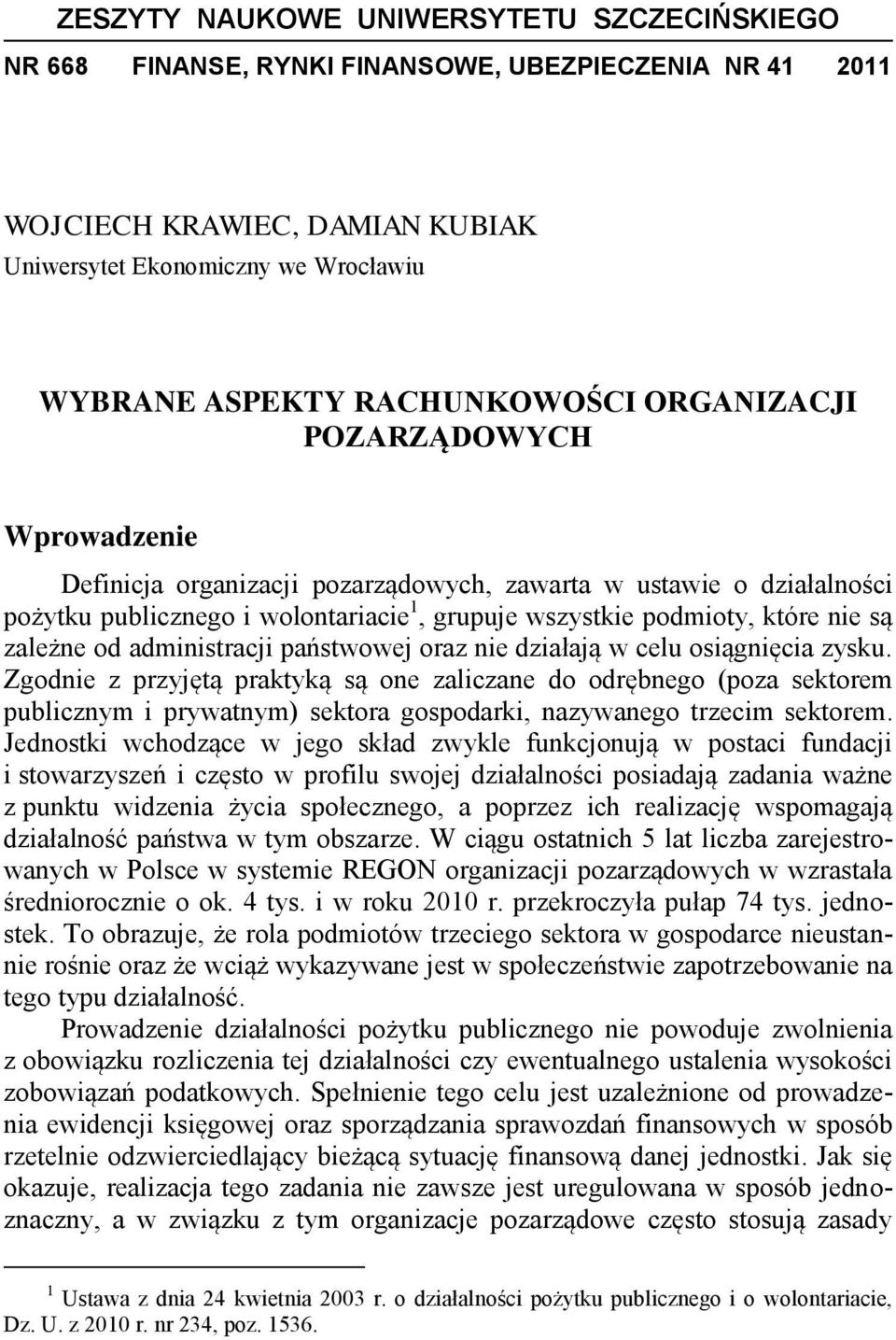 są zależne od administracji państwowej oraz nie działają w celu osiągnięcia zysku.