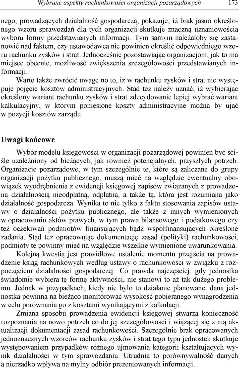 Jednocześnie pozostawiając organizacjom, jak to ma miejsce obecnie, możliwość zwiększenia szczegółowości przedstawianych informacji.