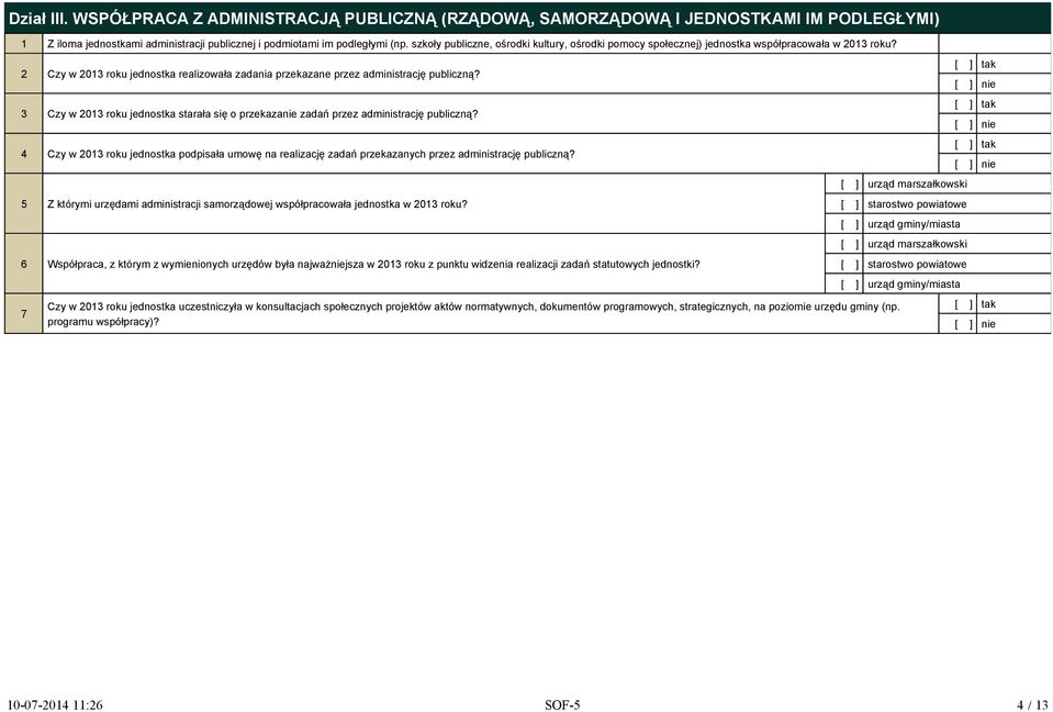 3 Czy w 2013 roku jednostka starała się o przekazanie zadań przez administrację publiczną? 4 Czy w 2013 roku jednostka podpisała umowę na realizację zadań przekazanych przez administrację publiczną?