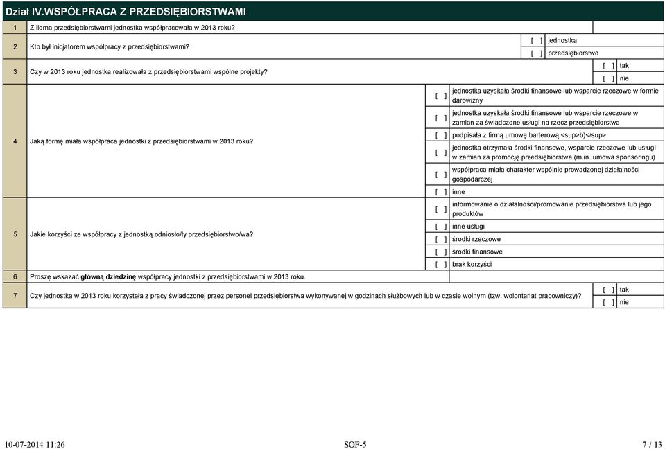 5 Jakie korzyści ze współpracy z jednostką odniosło/ły przedsiębiorstwo/wa? 6 Proszę wskazać główną dziedzinę współpracy jednostki z przedsiębiorstwami w 2013 roku.