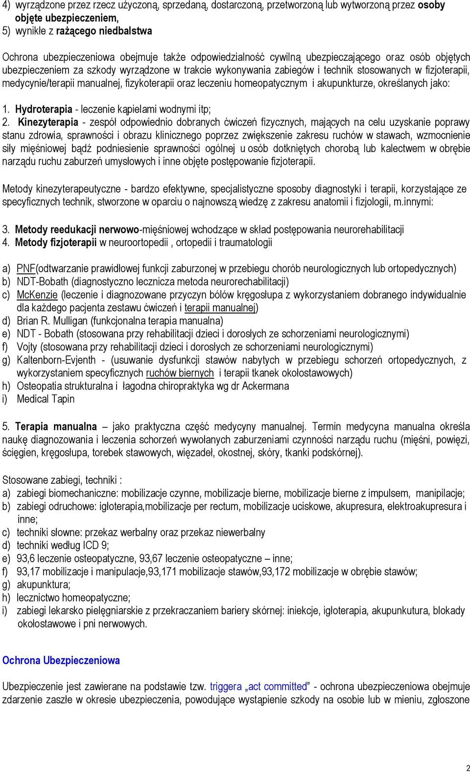 fizykoterapii oraz leczeniu homeopatycznym i akupunkturze, określanych jako: 1. Hydroterapia - leczenie kąpielami wodnymi itp; 2.