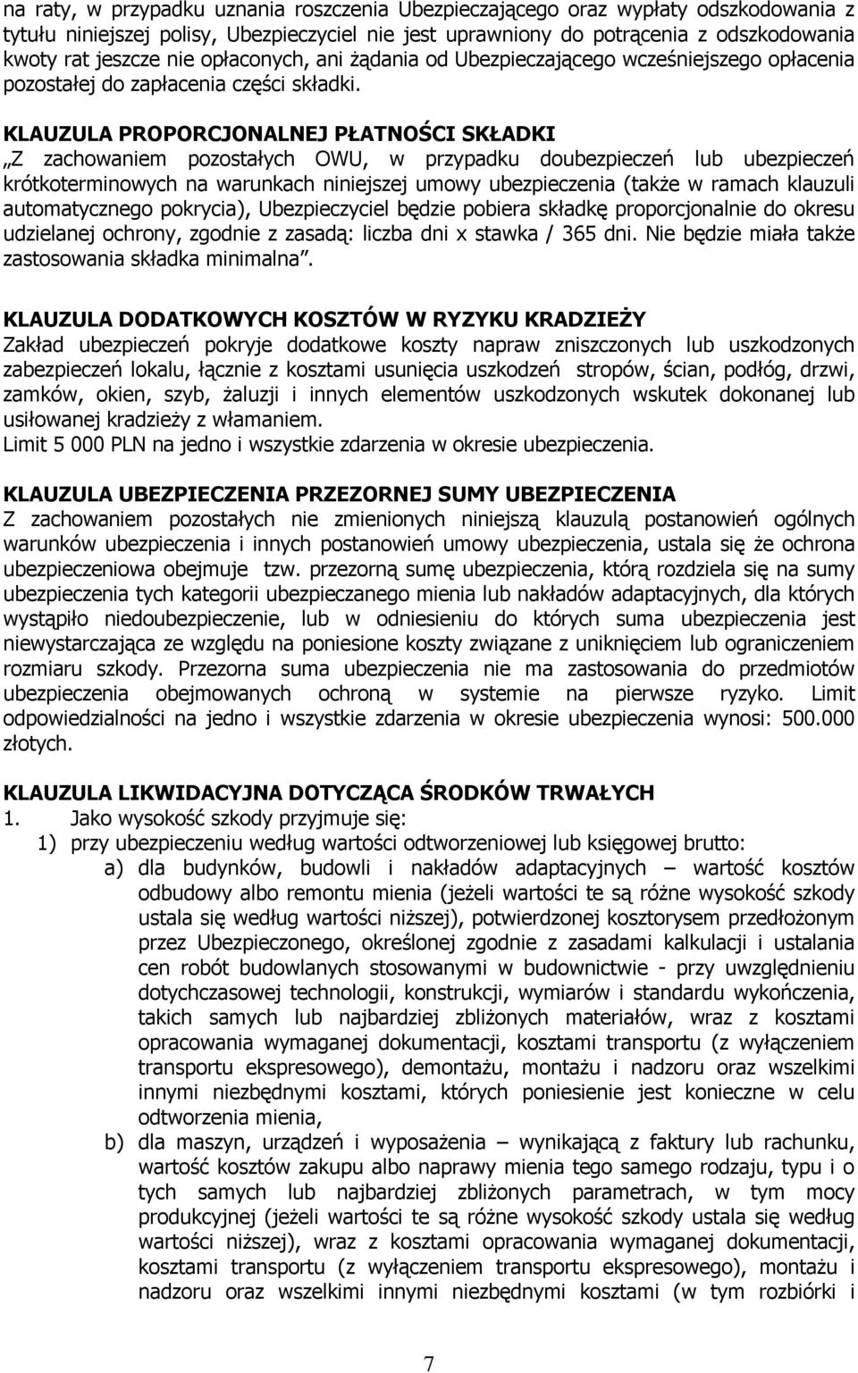 KLAUZULA PROPORCJONALNEJ PŁATNOŚCI SKŁADKI Z zachowaniem pozostałych OWU, w przypadku doubezpieczeń lub ubezpieczeń krótkoterminowych na warunkach niniejszej umowy ubezpieczenia (takŝe w ramach