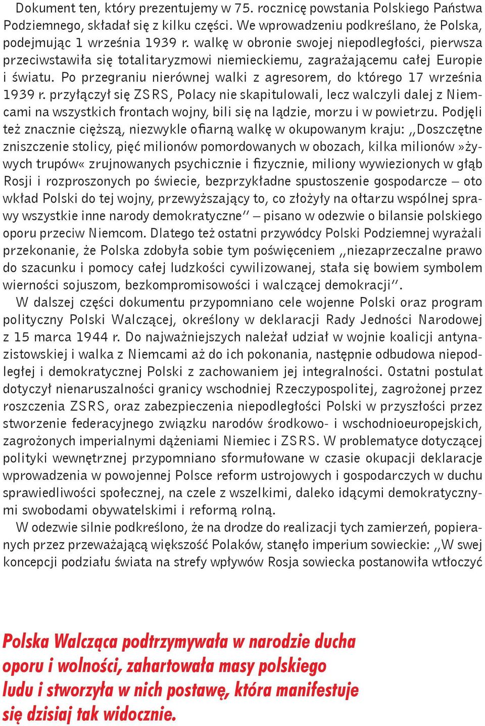 Po przegraniu nierównej walki z agresorem, do którego 17 września 1939 r.