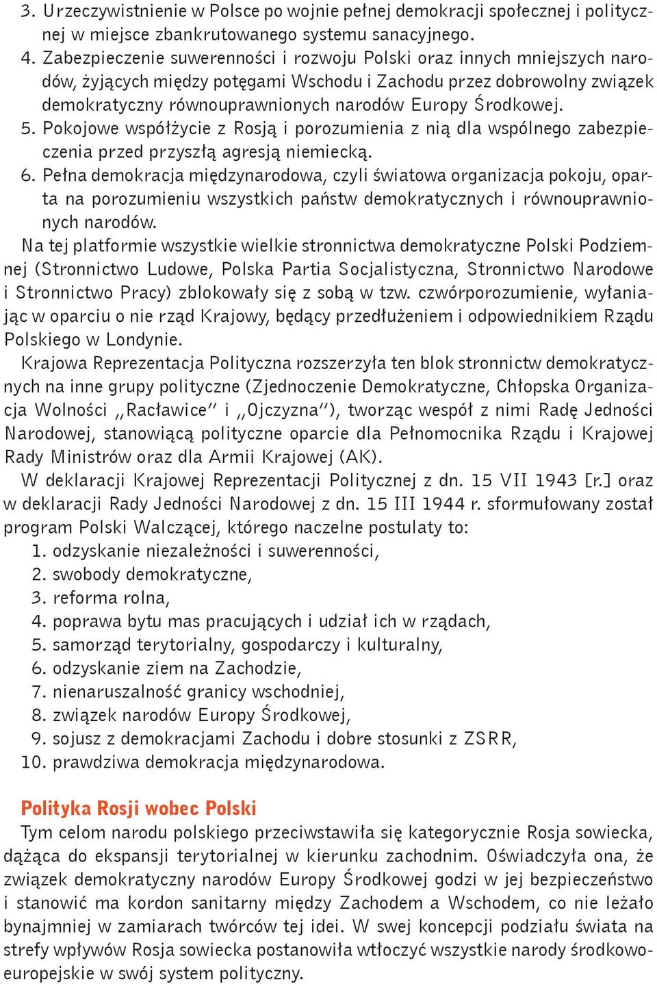 Środkowej. 5. Pokojowe współżycie z Rosją i porozumienia z nią dla wspólnego zabezpieczenia przed przyszłą agresją niemiecką. 6.