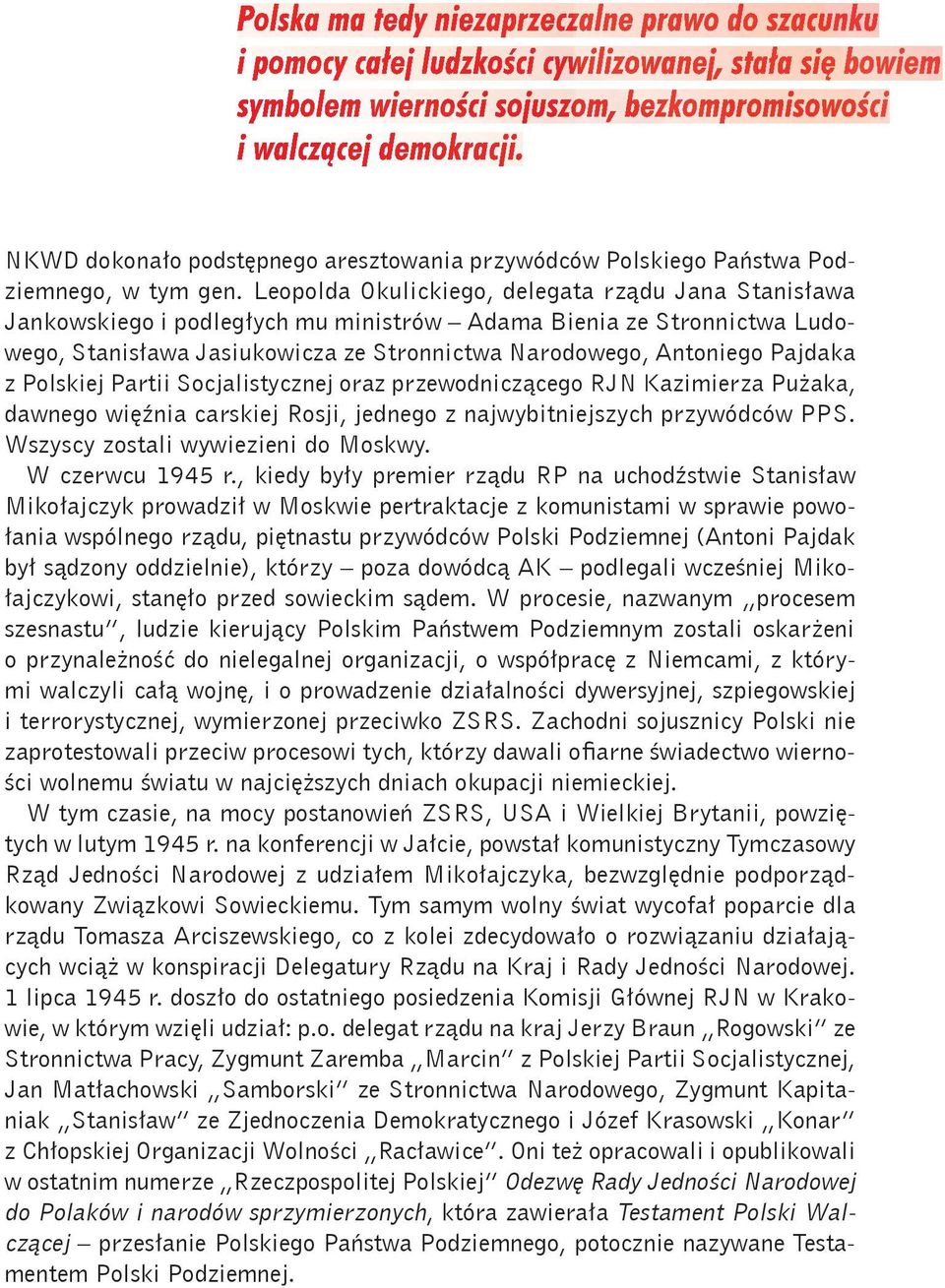 Leopolda Okulickiego, delegata rządu Jana Stanisława Jankowskiego i podległych mu ministrów Adama Bienia ze Stronnictwa Ludowego, Stanisława Jasiukowicza ze Stronnictwa Narodowego, Antoniego Pajdaka