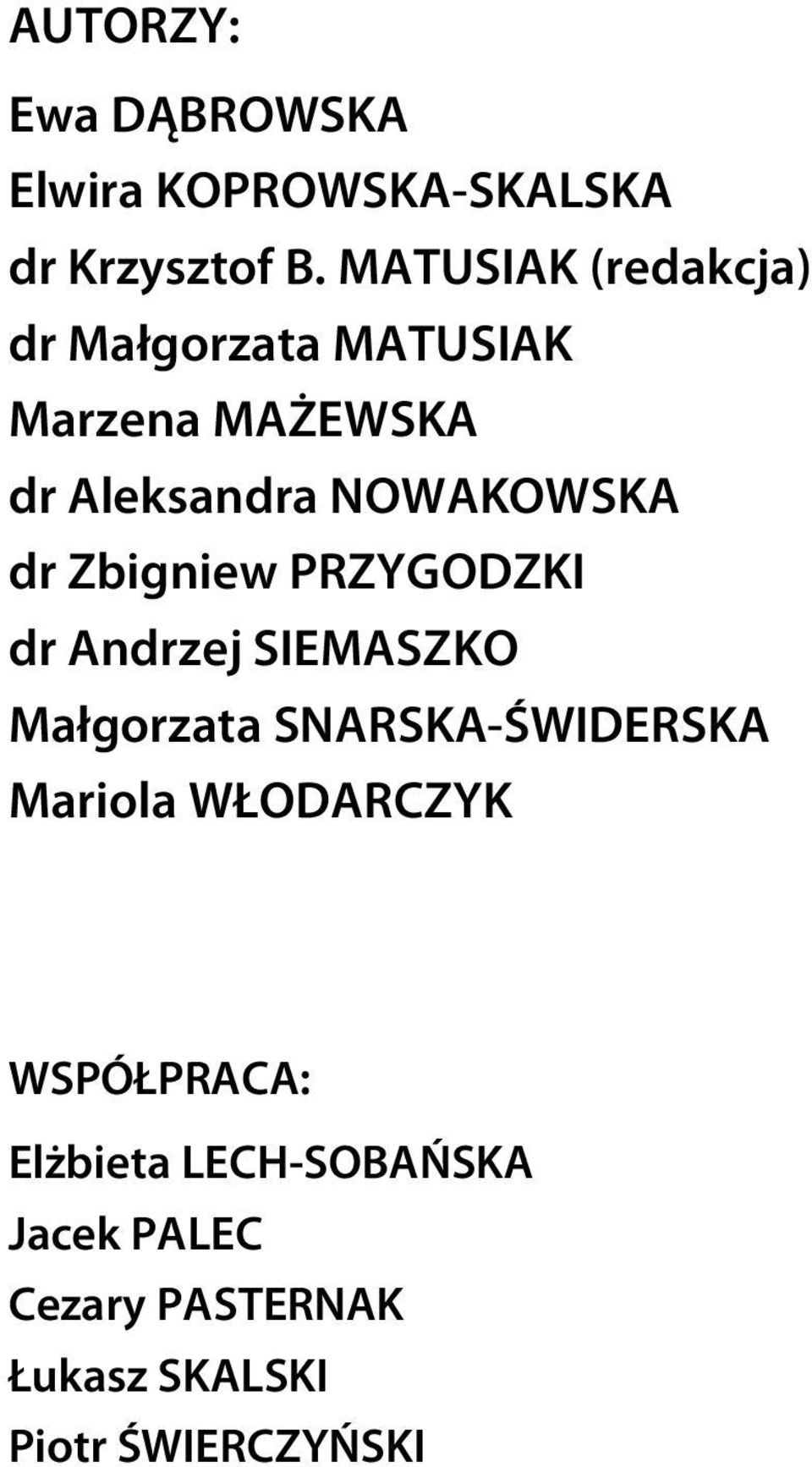 dr Zbigniew PRZYGODZKI dr Andrzej SIEMASZKO Małgorzata SNARSKA-ŚWIDERSKA Mariola