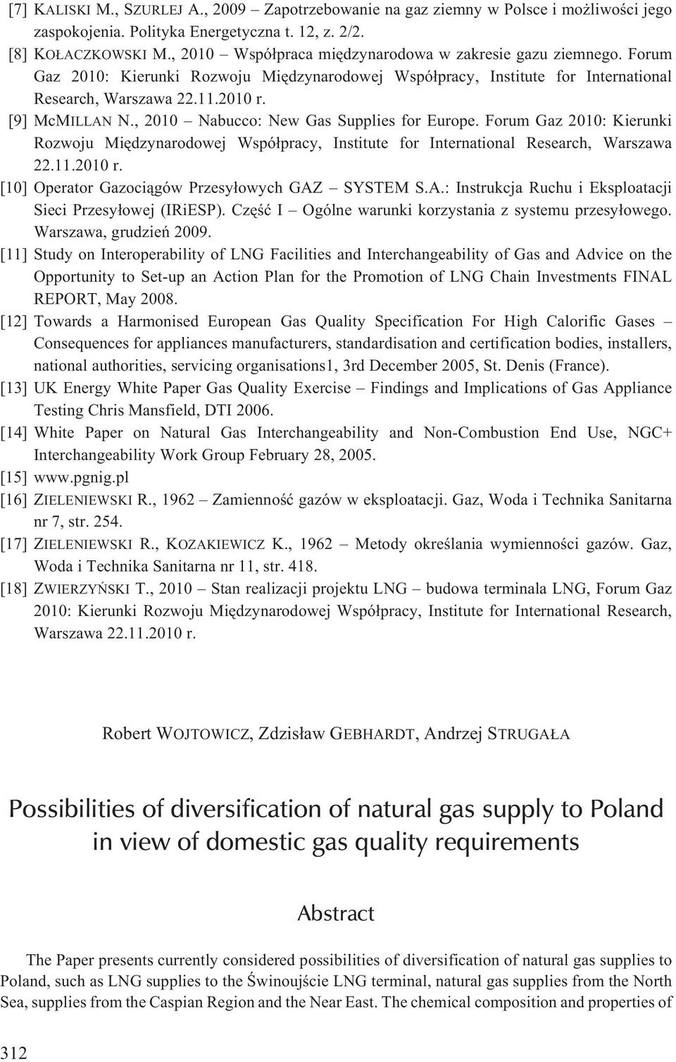 , 2010 Nabucco: New Gas Supplies for Europe. Forum Gaz 2010: Kierunki Rozwoju Miêdzynarodowej Wspó³pracy, Institute for International Research, Warszawa 22.11.2010 r.