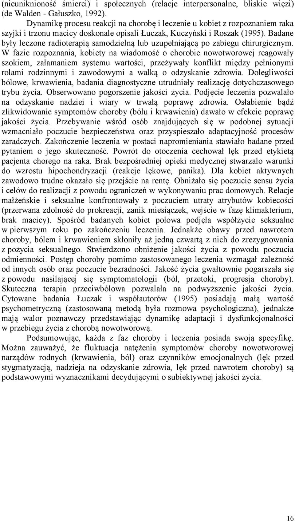 Badane były leczone radioterapią samodzielną lub uzupełniającą po zabiegu chirurgicznym.