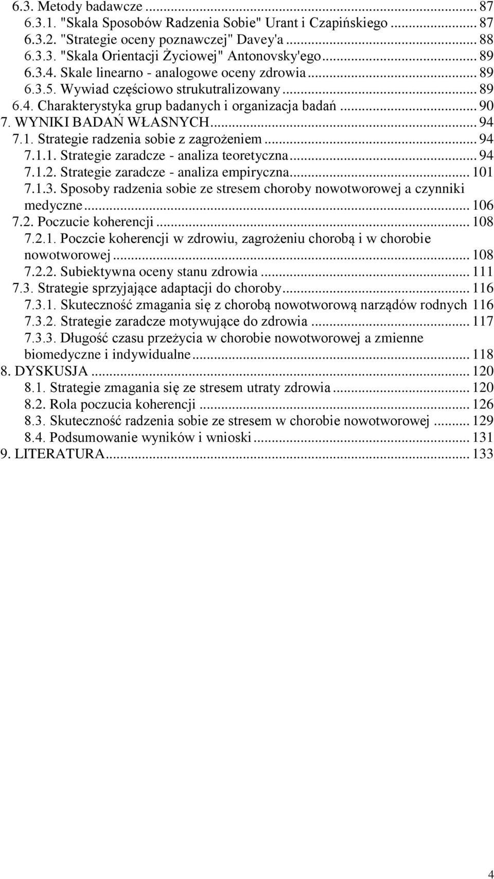 Strategie radzenia sobie z zagrożeniem... 94 7.1.1. Strategie zaradcze - analiza teoretyczna... 94 7.1.2. Strategie zaradcze - analiza empiryczna... 101 7.1.3.