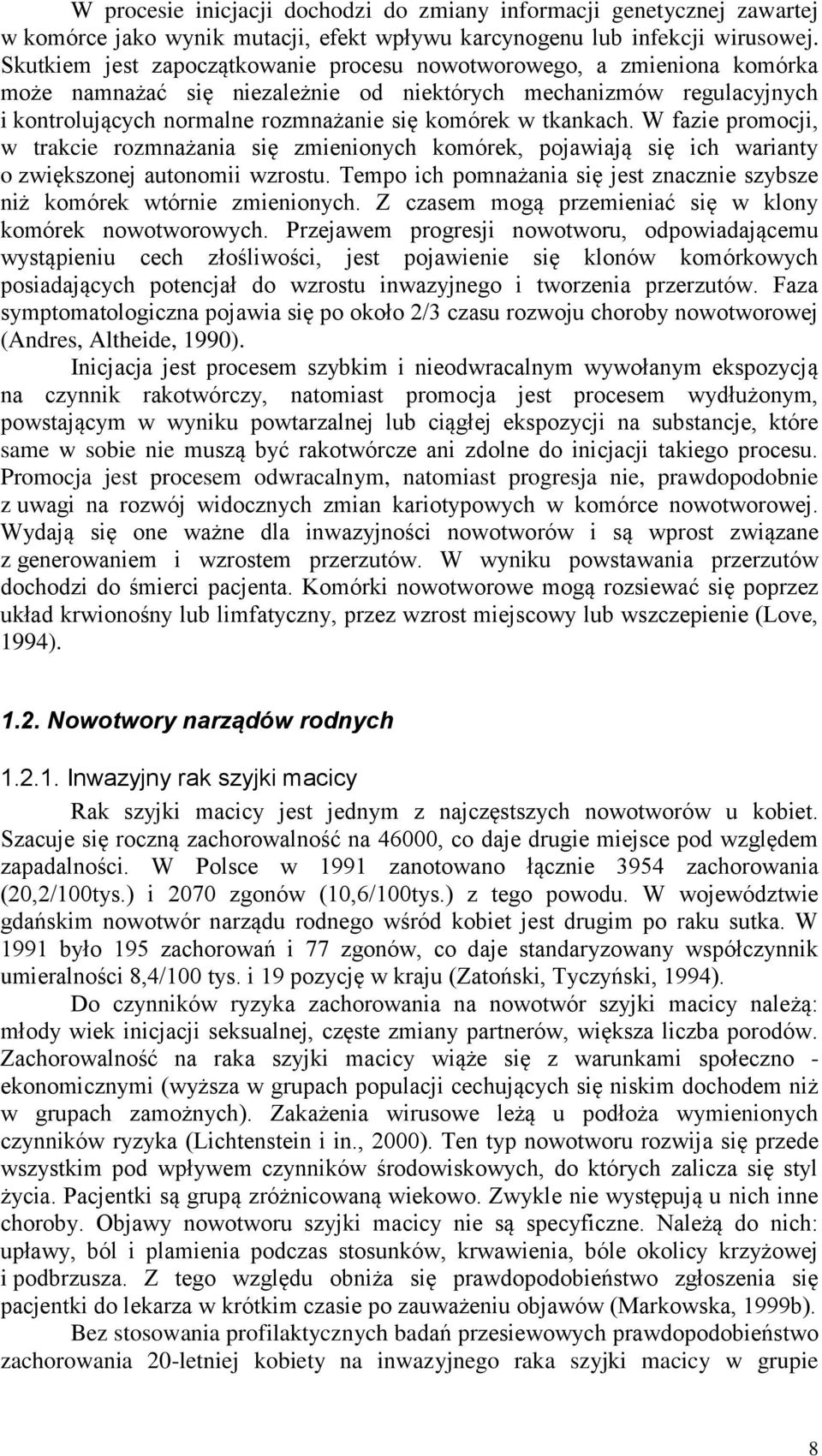 tkankach. W fazie promocji, w trakcie rozmnażania się zmienionych komórek, pojawiają się ich warianty o zwiększonej autonomii wzrostu.