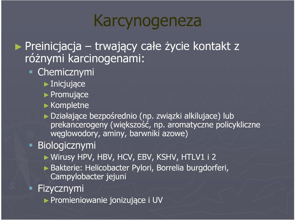 aromatyczne policykliczne węglowodory, aminy, barwniki azowe) Biologicznymi Wirusy HPV, HBV, HCV, EBV, KSHV,