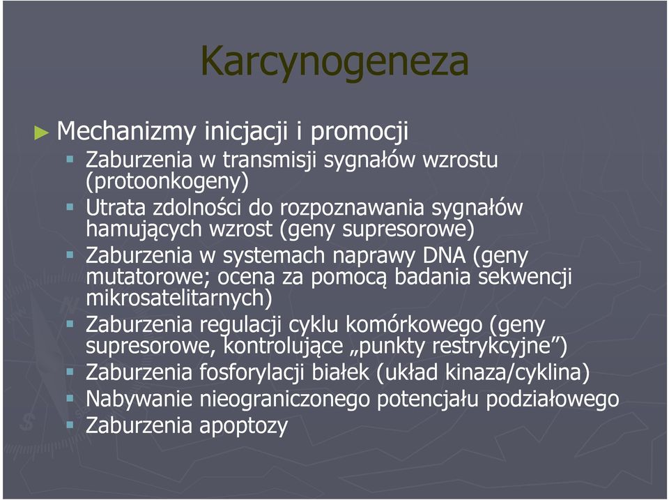 pomocą badania sekwencji mikrosatelitarnych) Zaburzenia regulacji cyklu komórkowego (geny supresorowe, kontrolujące punkty