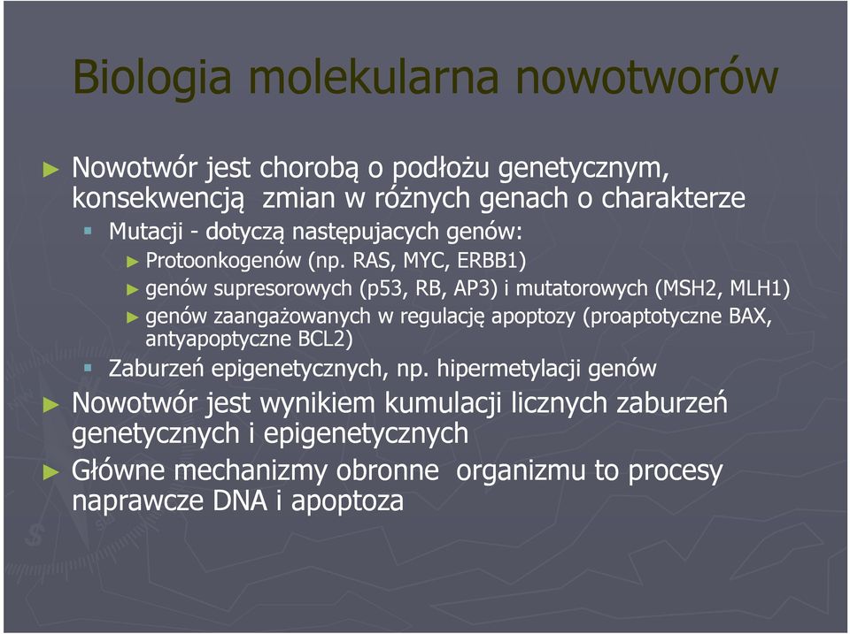 RAS, MYC, ERBB1) genów supresorowych (p53, RB, AP3) i mutatorowych (MSH2, MLH1) genów zaangażowanych w regulację apoptozy (proaptotyczne