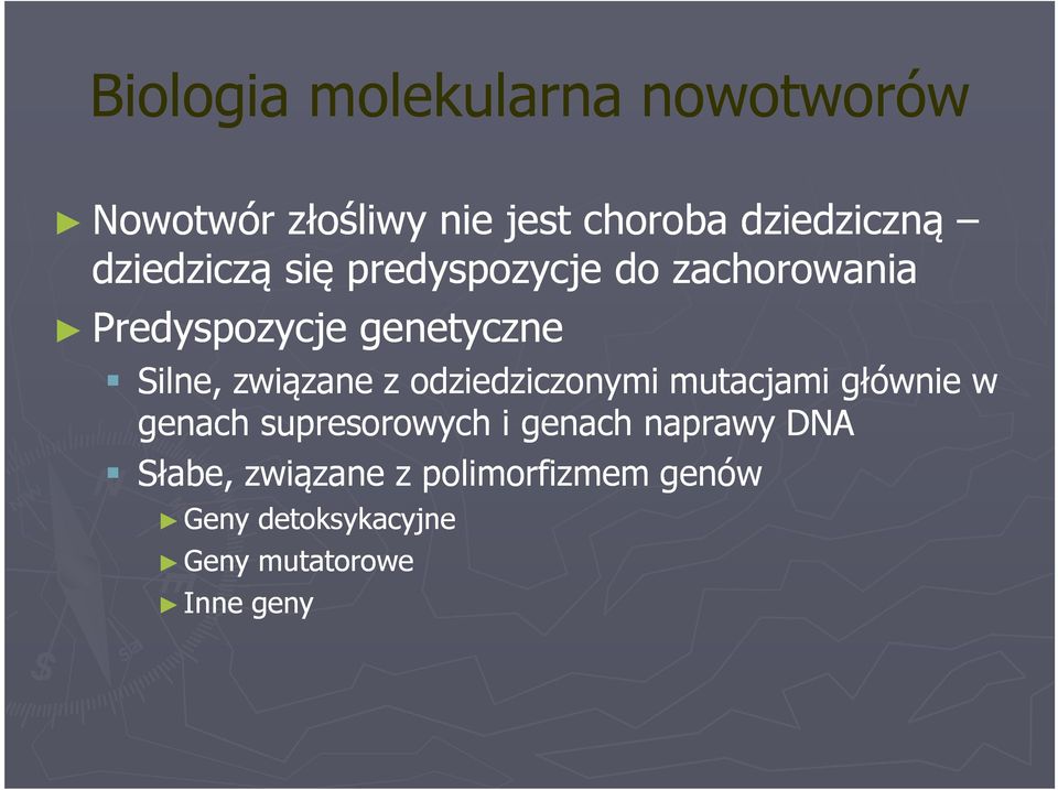 związane z odziedziczonymi mutacjami głównie w genach supresorowych i genach