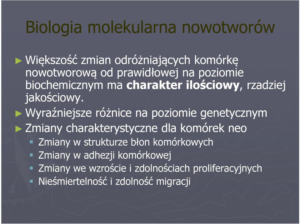 Wyraźniejsze różnice na poziomie genetycznym Zmiany charakterystyczne dla komórek neo Zmiany w