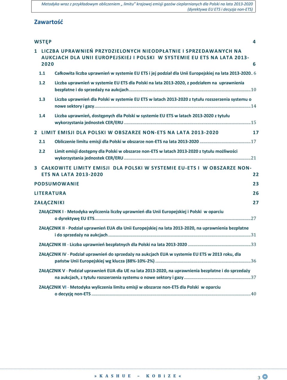 2 Liczba uprawnieo w systemie EU ETS dla Polski na lata 2013-2020, z podziałem na uprawnienia bezpłatne i do sprzedaży na aukcjach... 10 1.