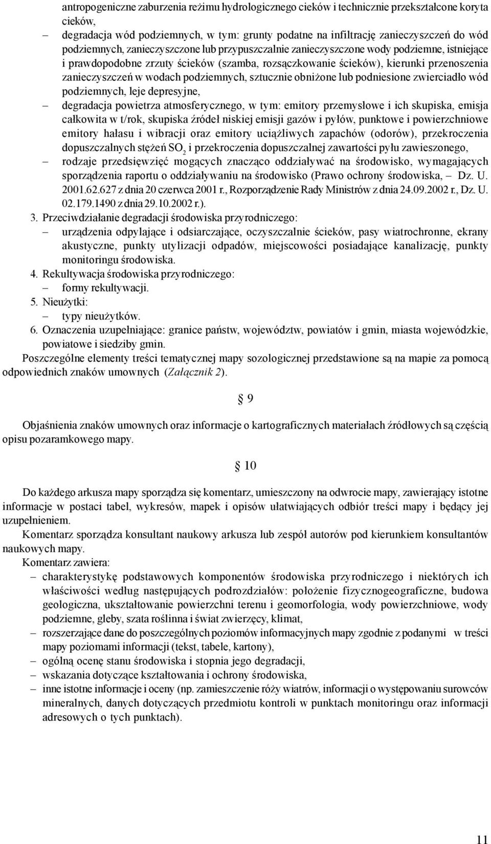 wodach podziemnych, sztucznie obni one lub podniesione zwierciad³o wód podziemnych, leje depresyjne, degradacja powietrza atmosferycznego, w tym: emitory przemys³owe i ich skupiska, emisja ca³kowita