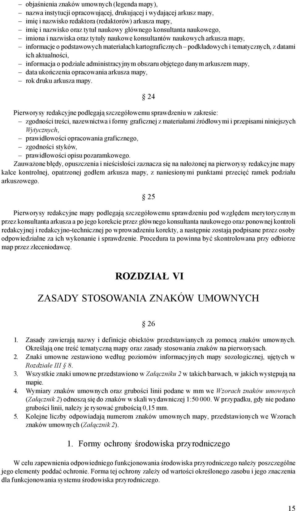 ich aktualnoœci, informacja o podziale administracyjnym obszaru objêtego danym arkuszem mapy, data ukoñczenia opracowania arkusza mapy, rok druku arkusza mapy.