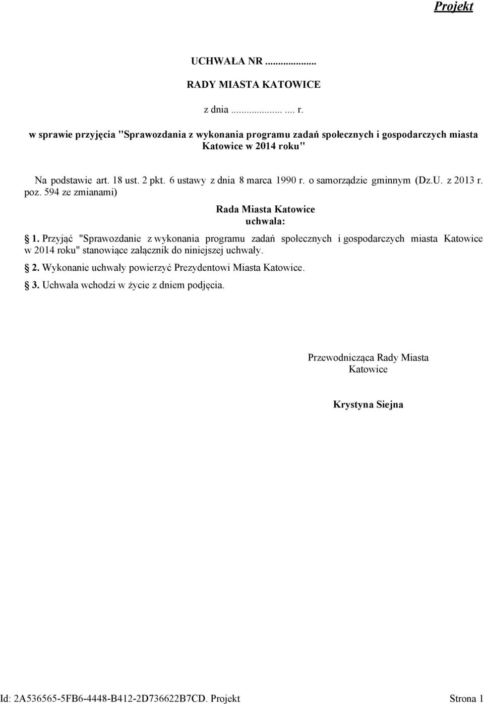 6 ustawy z dnia 8 marca 1990 r. o samorządzie gminnym (Dz.U. z 2013 r. poz. 594 ze zmianami) Rada Miasta Katowice uchwala: 1.