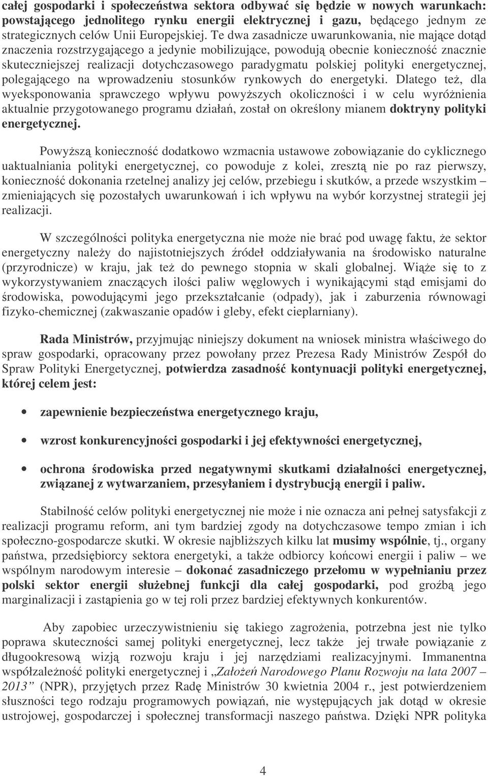 polityki energetycznej, polegajcego na wprowadzeniu stosunków rynkowych do energetyki.