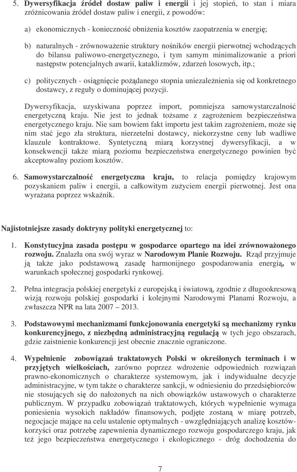 zdarze losowych, itp.; c) politycznych - osignicie podanego stopnia uniezalenienia si od konkretnego dostawcy, z reguły o dominujcej pozycji.