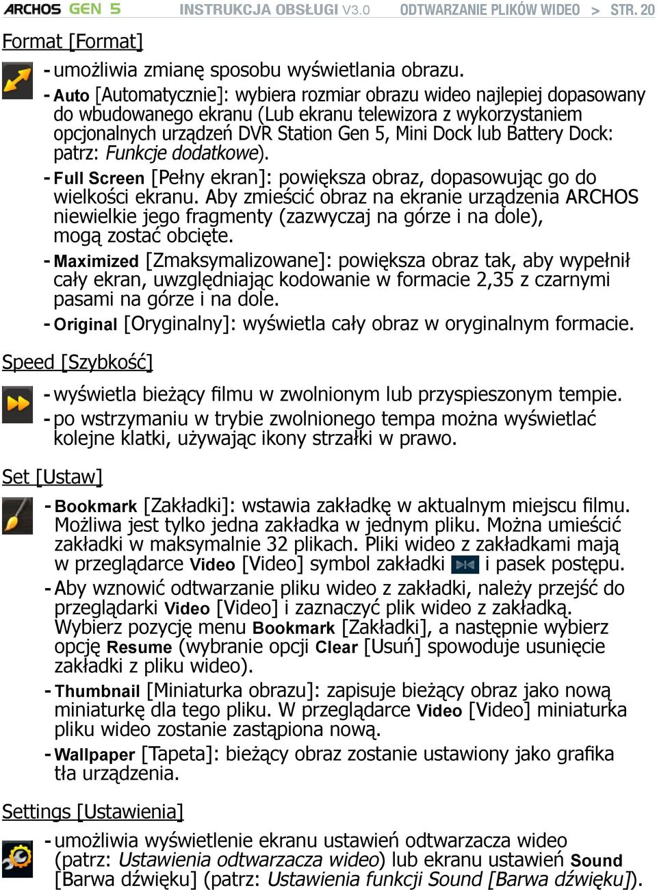 Dock: patrz: Funkcje dodatkowe). --Full Screen [Pełny ekran]: powiększa obraz, dopasowując go do wielkości ekranu.