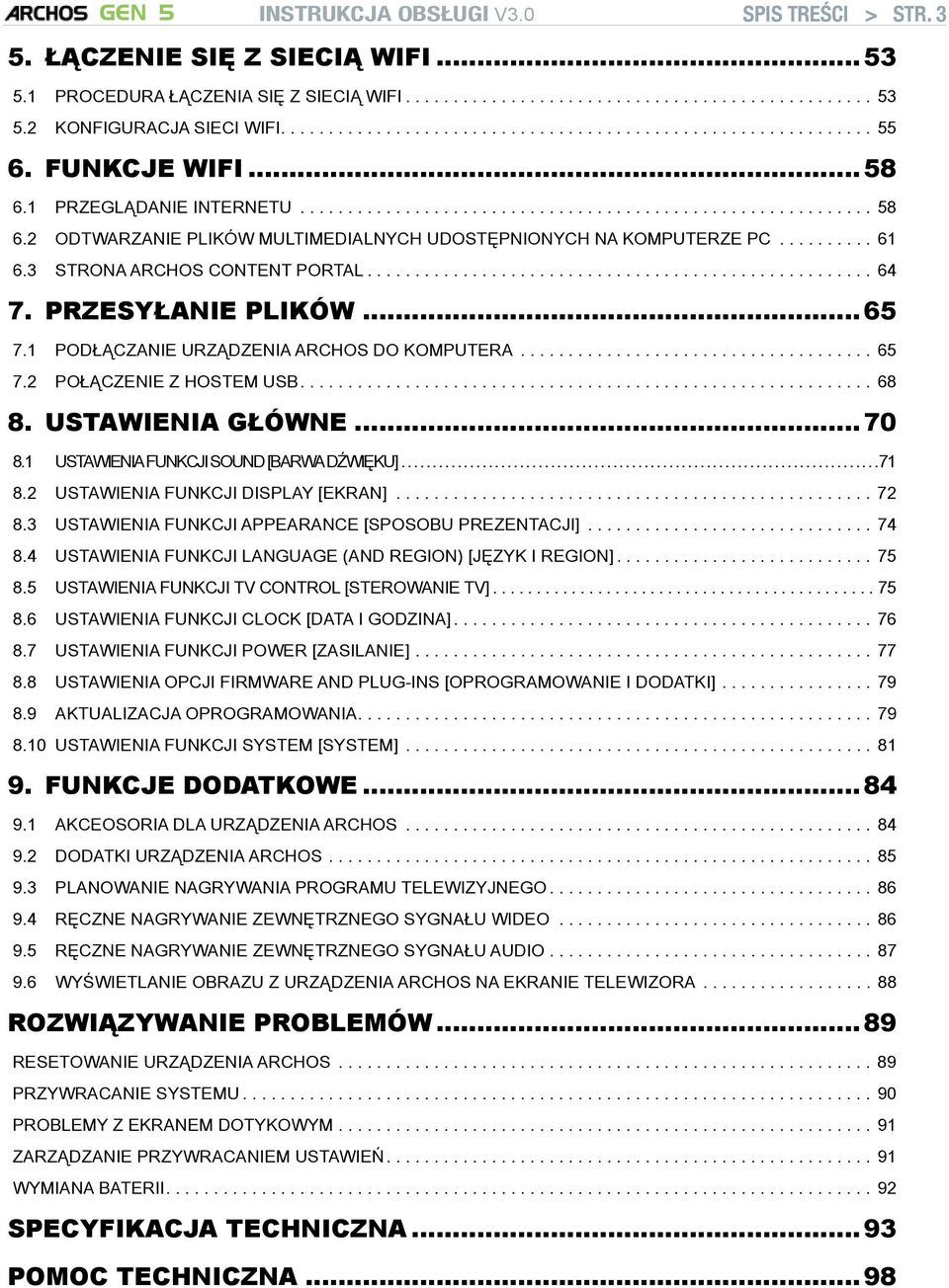 ..64 7. przesyłanie plików... 65 7.1 Podłączanie urządzenia archos do komputera...65 7.2 Połączenie z hostem USB....68 8. ustawienia główne... 70 8.1 Ustawienia funkcji Sound [Barwa dźwięku]... 71 8.