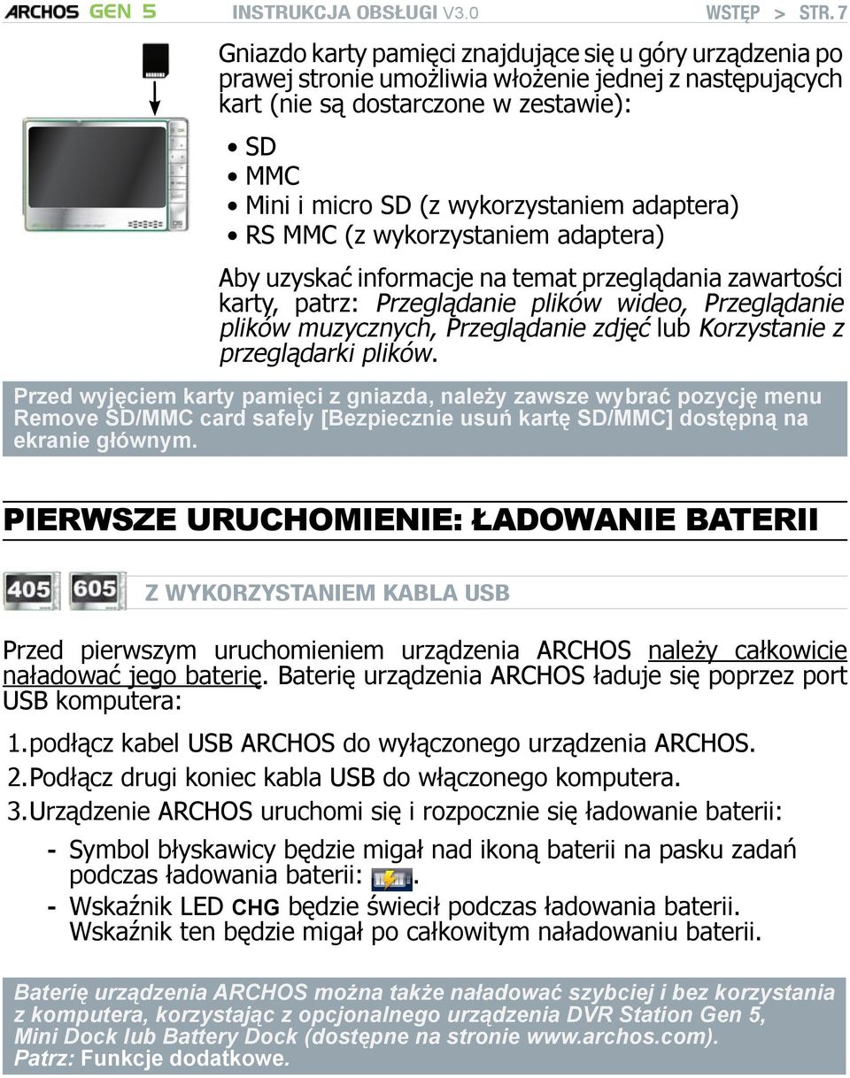 adaptera) RS MMC (z wykorzystaniem adaptera) Aby uzyskać informacje na temat przeglądania zawartości karty, patrz: Przeglądanie plików wideo, Przeglądanie plików muzycznych, Przeglądanie zdjęć lub