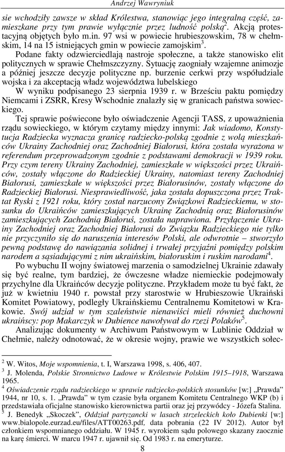 burzenie cerkwi przy współudziale wojska i za akceptacją władz województwa lubelskiego W wyniku podpisanego 23 sierpnia 1939 r.