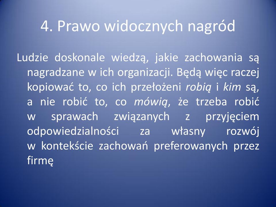 Będą więc raczej kopiowad to, co ich przełożeni robią i kim są, a nie robid to,