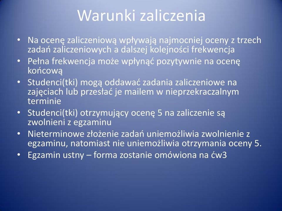 je mailem w nieprzekraczalnym terminie Studenci(tki) otrzymujący ocenę 5 na zaliczenie są zwolnieni z egzaminu Nieterminowe