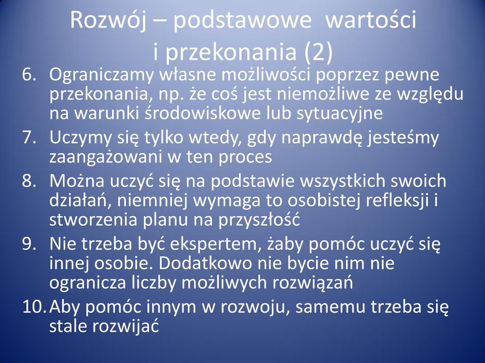 Uczymy się tylko wtedy, gdy naprawdę jesteśmy zaangażowani w ten proces 8.