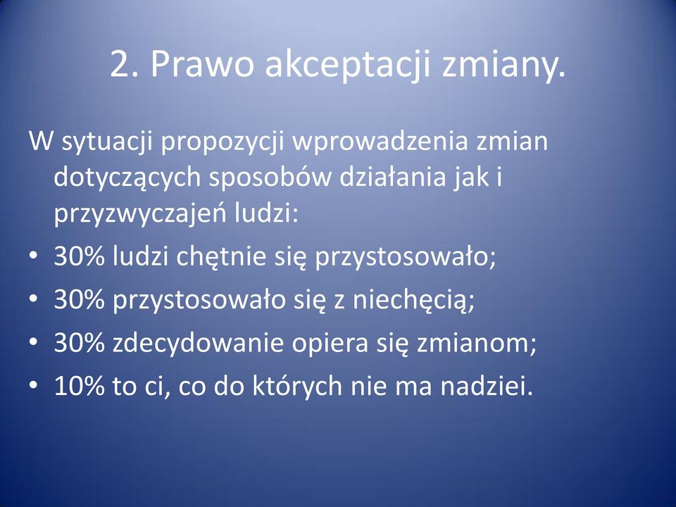 działania jak i przyzwyczajeo ludzi: 30% ludzi chętnie się