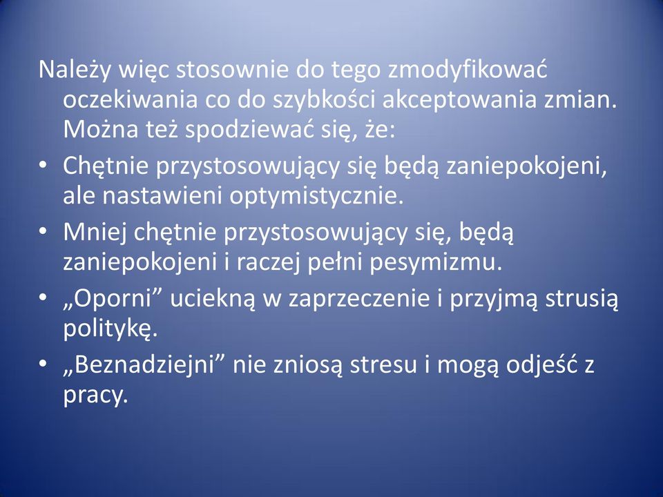 optymistycznie. Mniej chętnie przystosowujący się, będą zaniepokojeni i raczej pełni pesymizmu.