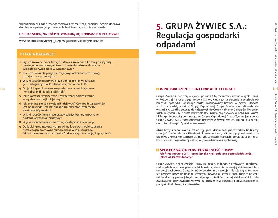 Czy realizowane przez firmę działania z zakresu CSR pasują do jej misji i rodzaju prowadzonego biznesu? Jakie dodatkowe działania widziałabyś/widziałbyś w tym zestawie? 2.