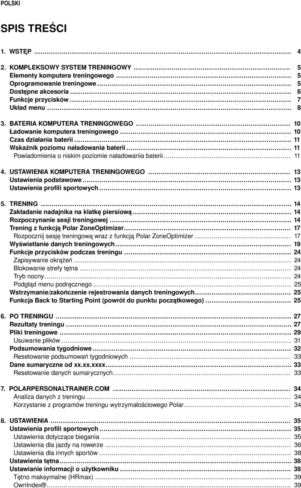 .. 10 10 11 11 11 4. USTAWIENIA KOMPUTERA TRENINGOWEGO... 13 Ustawienia podstawowe... 13 Ustawienia profili sportowych... 13 5. TRENING... Zakładanie nadajnika na klatkę piersiową.