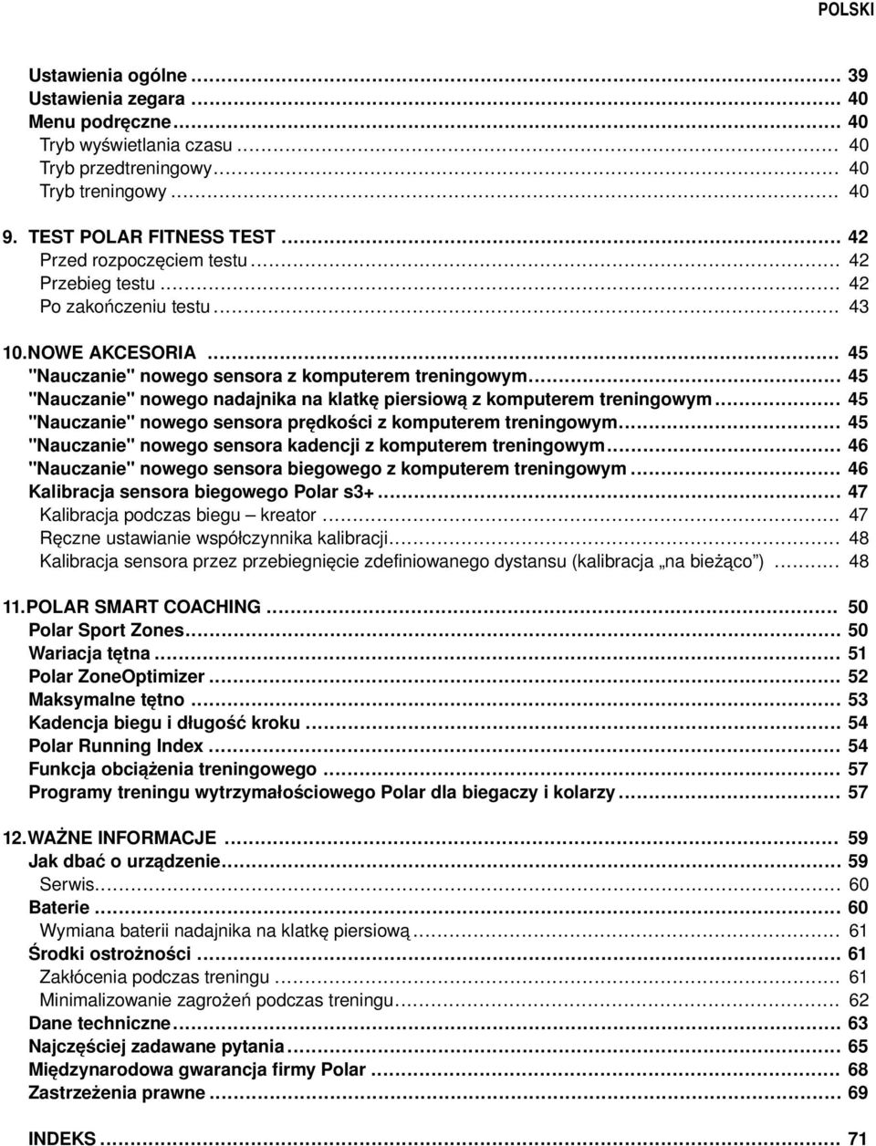 .. "Nauczanie" nowego nadajnika na klatkę piersiową z komputerem treningowym... "Nauczanie" nowego sensora prędkości z komputerem treningowym.