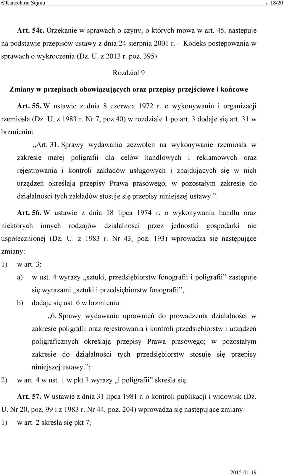 o wykonywaniu i organizacji rzemiosła (Dz. U. z 1983 r. Nr 7, poz.40) w rozdziale 1 po art. 3 dodaje się art. 31 