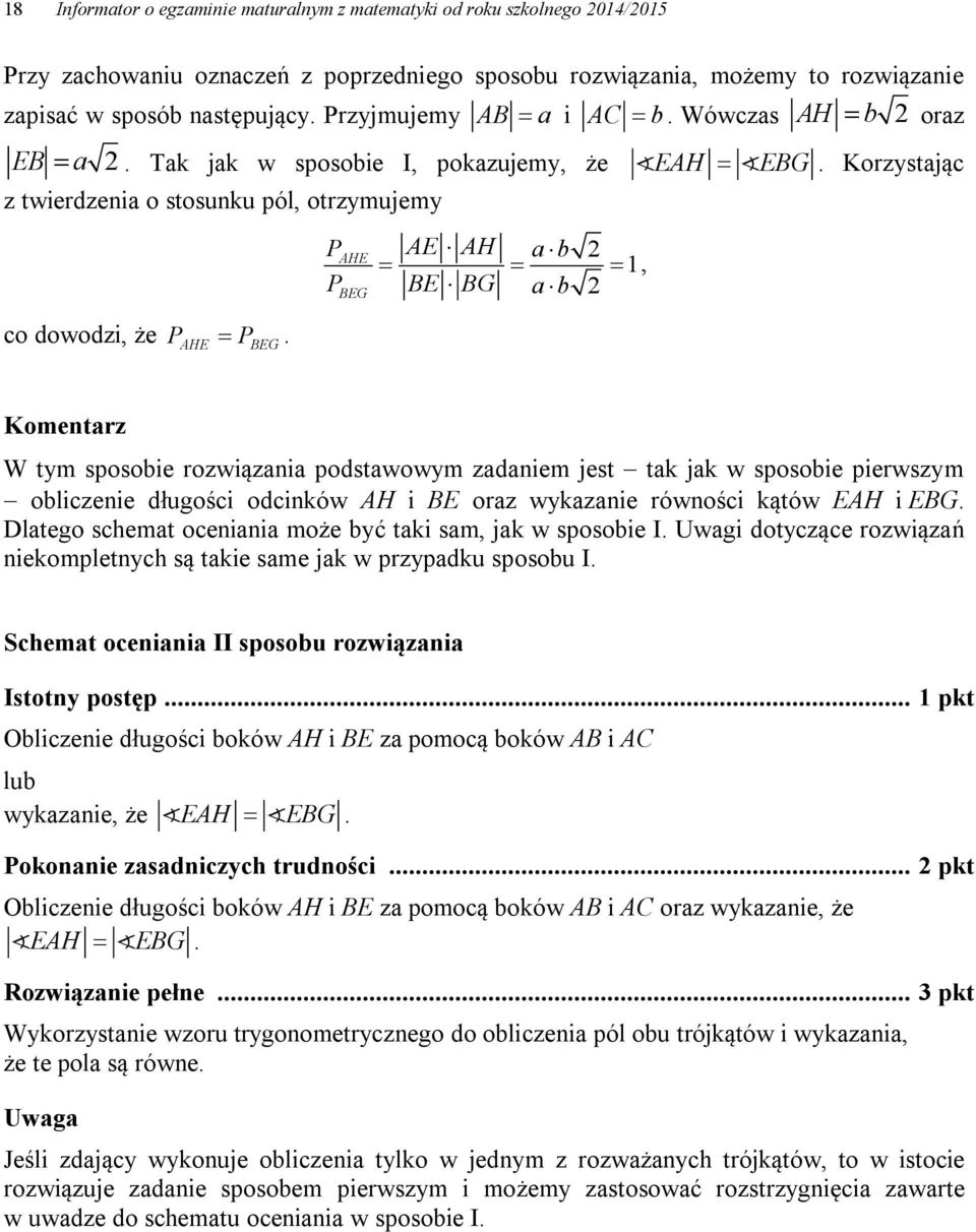 Korzystając z twierdzenia o stosunku pól, otrzymujemy P AE AH AHE a b, P BE BG a b BEG co dowodzi, że PAHE P.